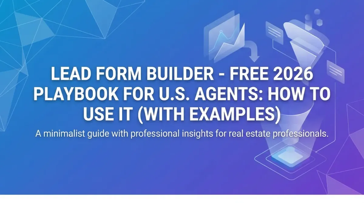 Lead Form Builder β Free 2026 Playbook for U.S. Agents: How to Use It (With Examples)