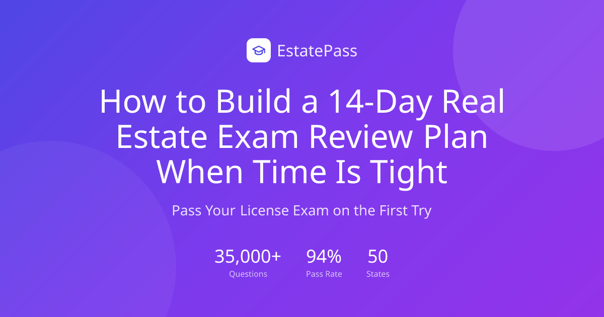 How to Build a 14-Day Real Estate Exam Review Plan When Time Is Tight ...