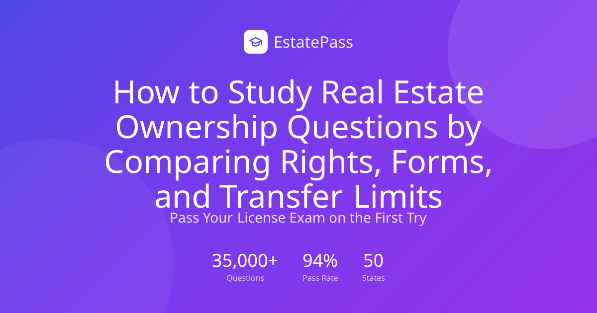 How to Study Real Estate Ownership Questions by Comparing Rights, Forms ...