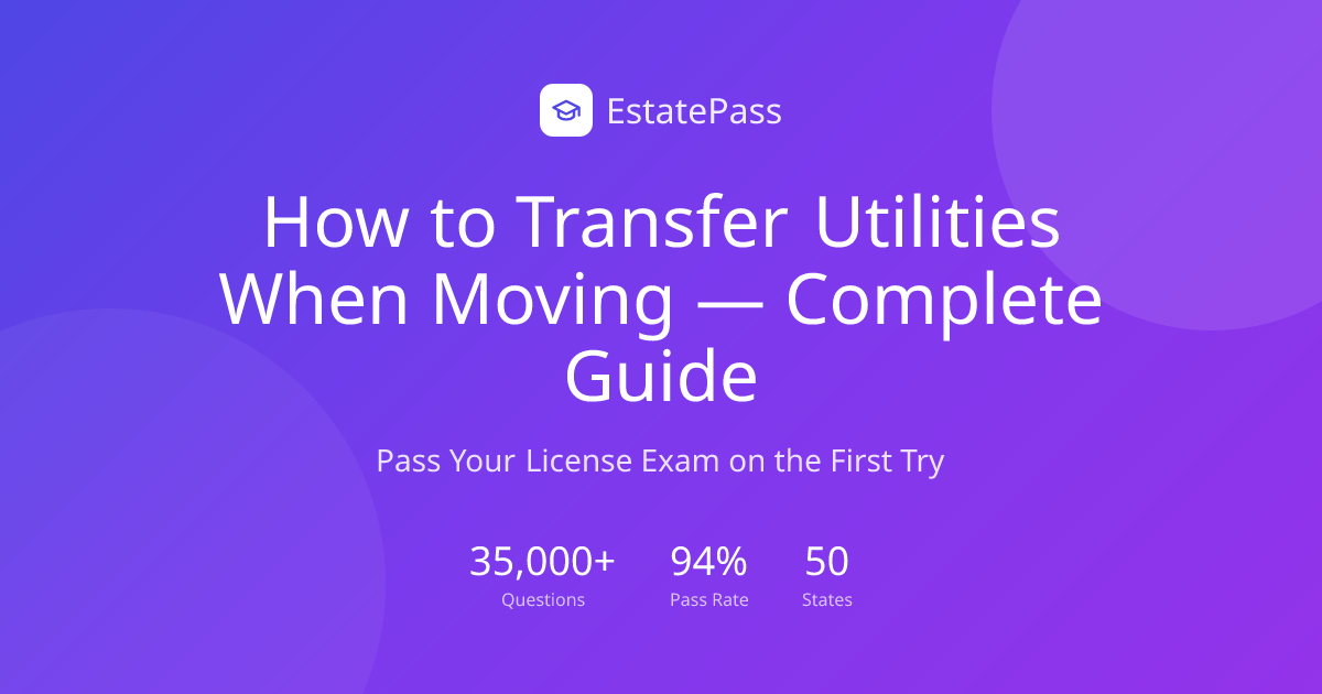 How to Transfer Utilities When Moving — Complete Guide (2026) | EstatePass